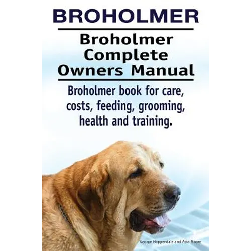 Broholmer. Broholmer Complete Owners Manual. Broholmer book for care, costs, feeding, grooming, health and training.