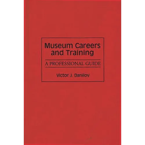 Museum Careers and Training: A Professional Guide