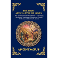 The First Apocalypse of James: The Ancient Gnostic Revelation - Unlocking the Secret Teachings of Jesus, the Cosmic Archons, and the Soul's Ascent (De