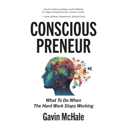 Consciouspreneur: What To Do When The Hard Work Stops Working