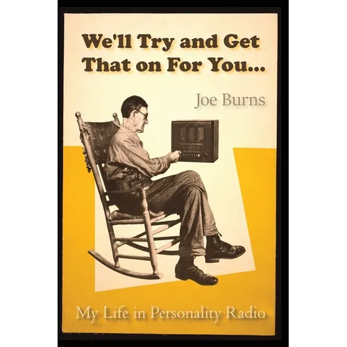 We'll Try and Get That on for You: My Life in Personality Radio