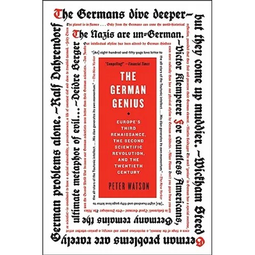 The German Genius: Europe's Third Renaissance, the Second Scientific Revolution, and the Twentieth Century