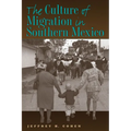 The Culture of Migration in Southern Mexico