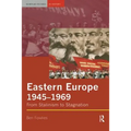 Eastern Europe 1945-1969: From Stalinism to Stagnation
