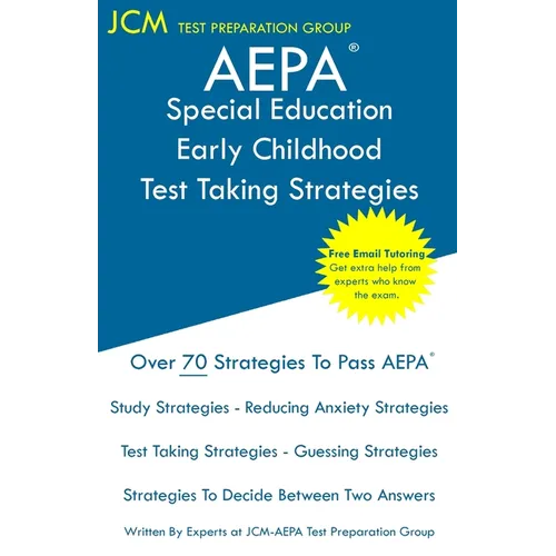 AEPA Special Education Early Childhood - Test Taking Strategies: AEPA AZ083 Exam - Free Online Tutoring - New 2020 Edition - The latest strategies to