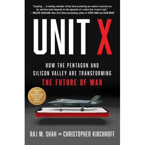 Unit X: How the Pentagon and Silicon Valley Are Transforming the Future of War