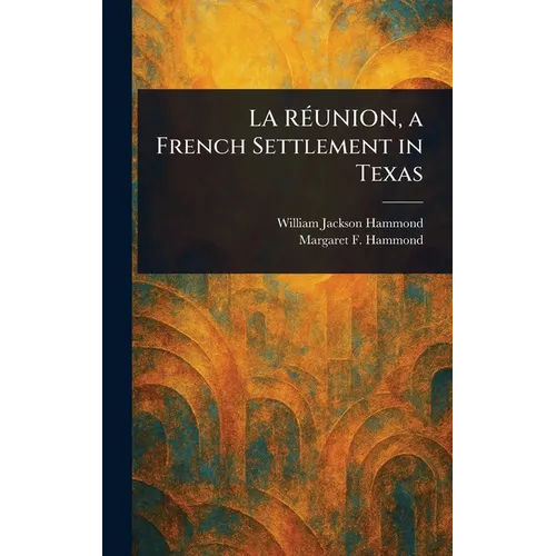 LA RÉUNION, a French Settlement in Texas