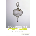 Modernism's Other Work: The Art Object's Political Life