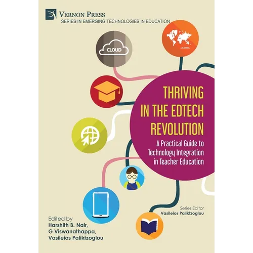 Thriving in the EdTech Revolution: A Practical Guide to Technology Integration in Teacher Education