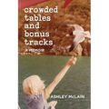 Crowded Tables and Bonus Tracks: A Memoir