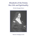 Elizabeth of the Trinity Her Life and Spirituality