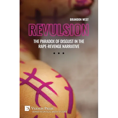 Revulsion: The Paradox of Disgust in the Rape-Revenge Narrative