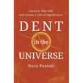 Dent in the Universe: Uncover Your Gift and Create a Life of Significance