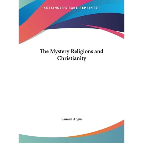 The Mystery Religions and Christianity