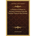 A History of Money in Ancient Countries from the Earliest Times to the Present