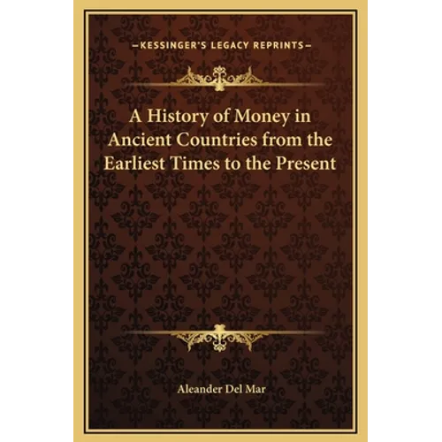 A History of Money in Ancient Countries from the Earliest Times to the Present