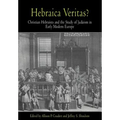 Hebraica Veritas?: Christian Hebraists and the Study of Judaism in Early Modern Europe