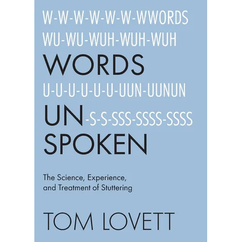 Words Unspoken: The Science, Experience, and Treatment of Stuttering