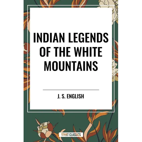 Indian Legends of the White Mountains