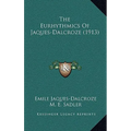 The Eurhythmics Of Jaques-Dalcroze (1913)