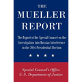 The Mueller Report: The Report of the Special Counsel on the Investigation into Russian Interference in the 2016 Presidential Election