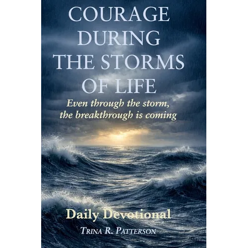 Courage During the Storms of Life, Even Through the Storm, the Breakthrough is Coming