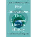 Five Innovations That Changed Human History