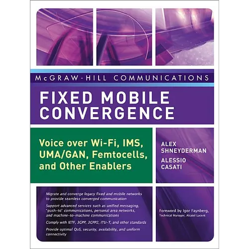 Fixed Mobile Convergence: Voice Over Wi-Fi, Ims, Uma and Other Fmc Enablers
