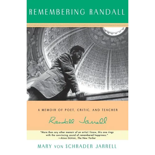 Remembering Randall: A Memoir of Poet, Critic, and Teacher Randall Jarrell