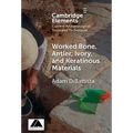 Worked Bone, Antler, Ivory, and Keratinous Materials
