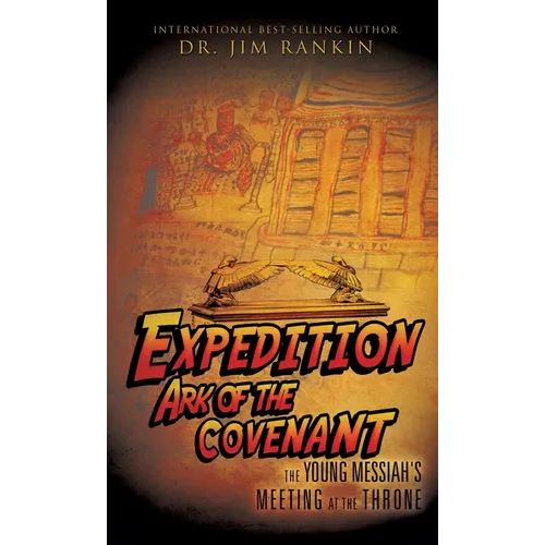 Expedition Ark of the Covenant: The Young Messiah's Meeting at The Throne