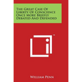 The Great Case of Liberty of Conscience Once More Briefly Debated and Defended
