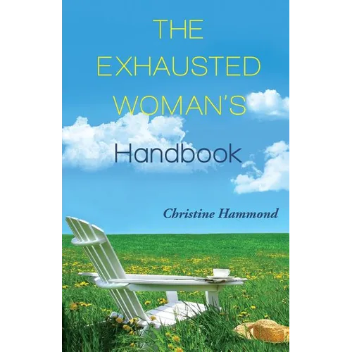 The Exhausted Woman's Handbook