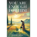 You are Enough for Him