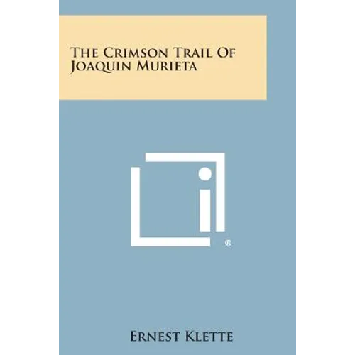 The Crimson Trail of Joaquin Murieta