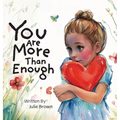 You are More Than Enough: a children's book on self-love and compassion