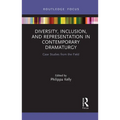 Diversity, Inclusion, and Representation in Contemporary Dramaturgy: Case Studies from the Field