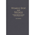 Women's Sport and Spectacle: Gendered Television Coverage and the Olympic Games