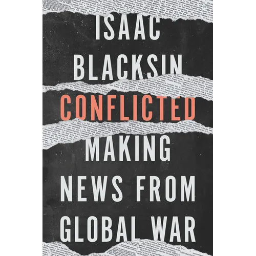Conflicted: Making News from Global War
