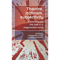 Theatre, Activism, Subjectivity: Searching for the Left in a Fragmented World