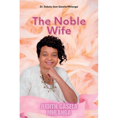 The Noble Wife: Judith Gasela Mhlanga