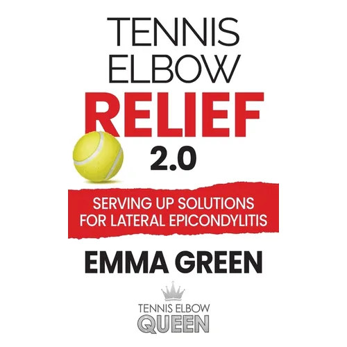 Tennis Elbow Relief 2.0: Serving up solutions for lateral epicondylitis