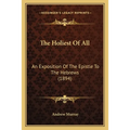 The Holiest Of All: An Exposition Of The Epistle To The Hebrews (1894)