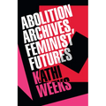 Abolition Archives, Feminist Futures