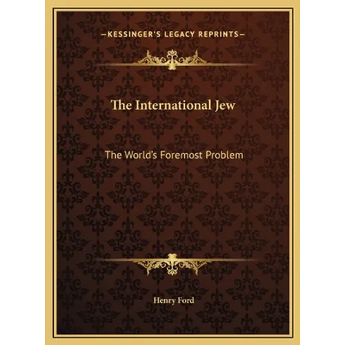 The International Jew: The World's Foremost Problem