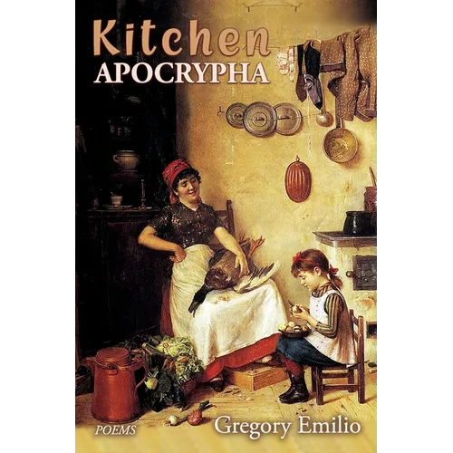 Kitchen Apocrypha: Poems