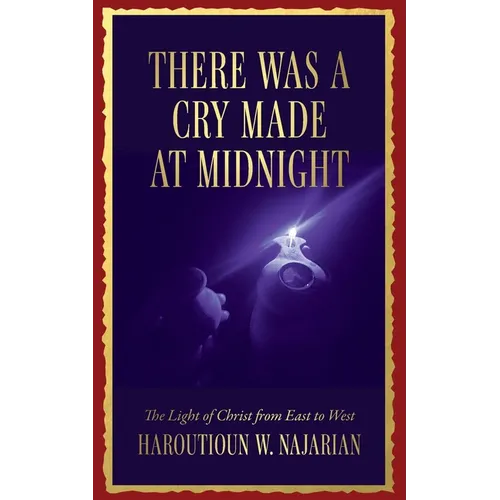 There was a Cry made at Midnight: The Light of Christ from East to West