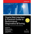 Oracle Wait Interface: A Practical Guide to Performance Diagnostics & Tuning