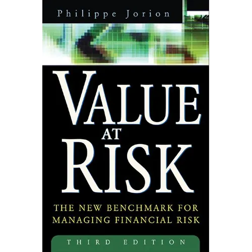 Value at Risk, 3rd Ed.: The New Benchmark for Managing Financial Risk