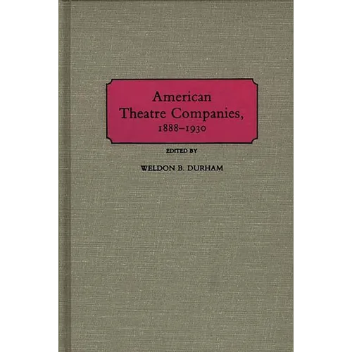 American Theatre Companies, 1888-1930